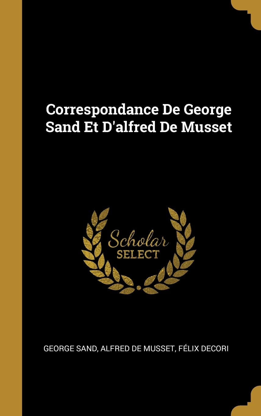 Correspondance De George Sand Et D'alfred De Musset book