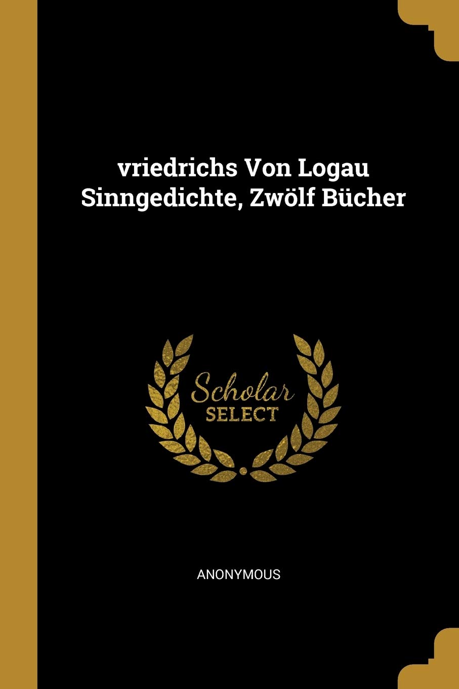 vriedrichs Von Logau Sinngedichte, Zwölf Bücher Politics & History