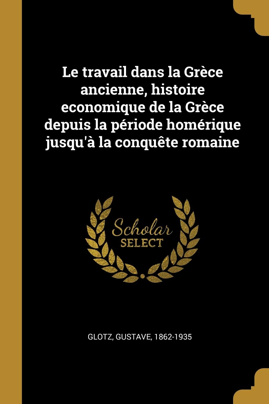 Le travail dans la Grèce ancienne, histoire economique de la Grèce depuis la période homérique jusqu'à la conquête romaine book