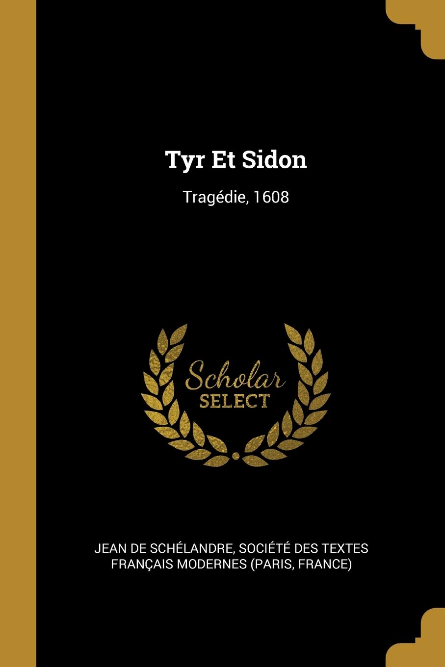 Tyr Et Sidon: Tragédie, 1608 book
