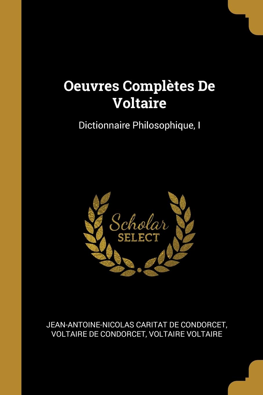 Oeuvres Complètes De Voltaire: Dictionnaire Philosophique, I book