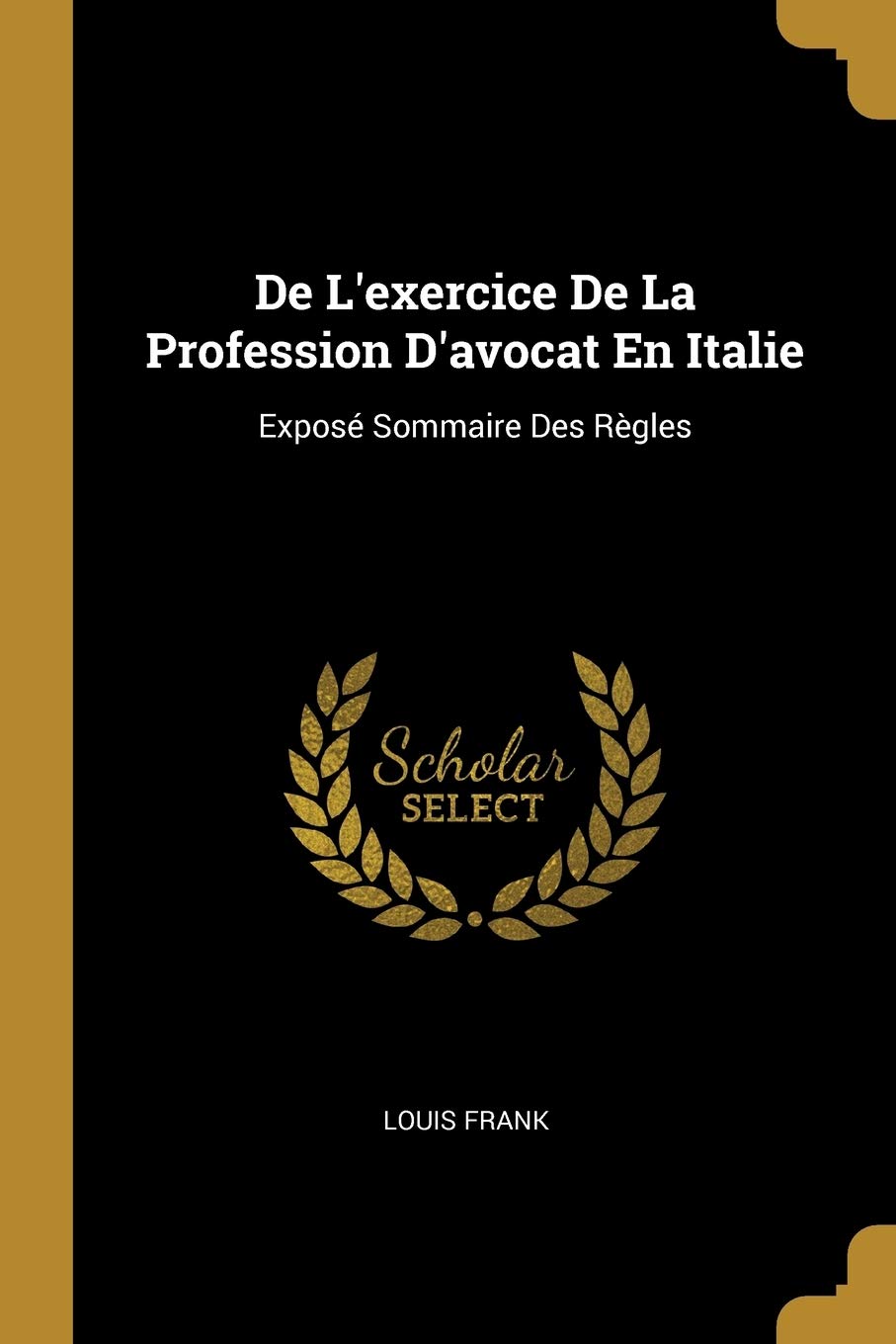 De L'exercice De La Profession D'avocat En Italie: Exposé Sommaire Des Règles book