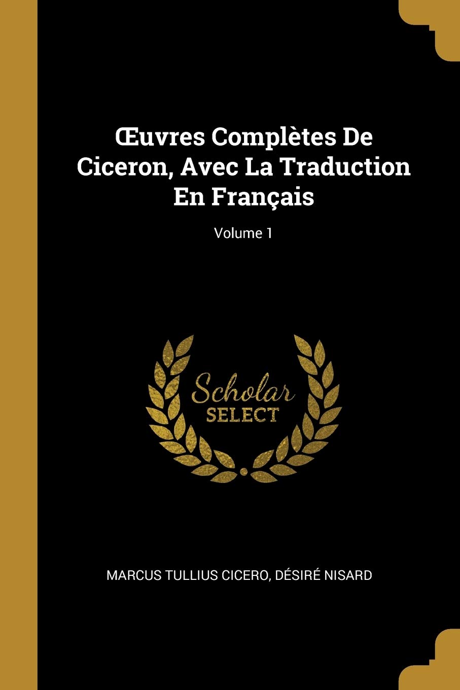 OEuvres Compltes De Ciceron, Avec La Traduction En Franais; Volume 1 book