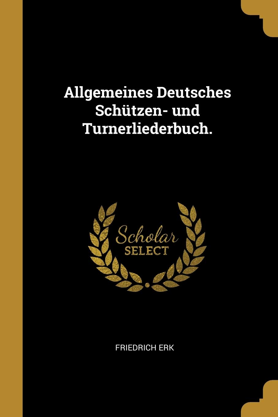 Allgemeines Deutsches Schützen- und Turnerliederbuch. Foreign Languages ​​& Dictionaries
