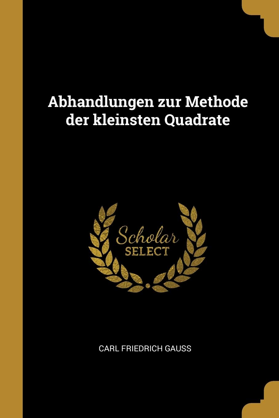 Abhandlungen zur Methode der kleinsten Quadrate Mathematics