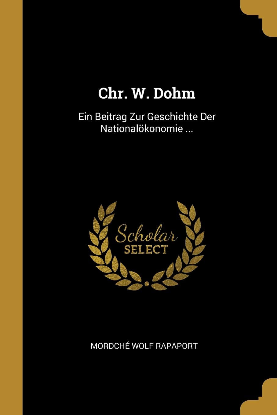 Chr. W. Dohm: Ein Beitrag Zur Geschichte Der Nationalkonomie ... Business, Finance & Career