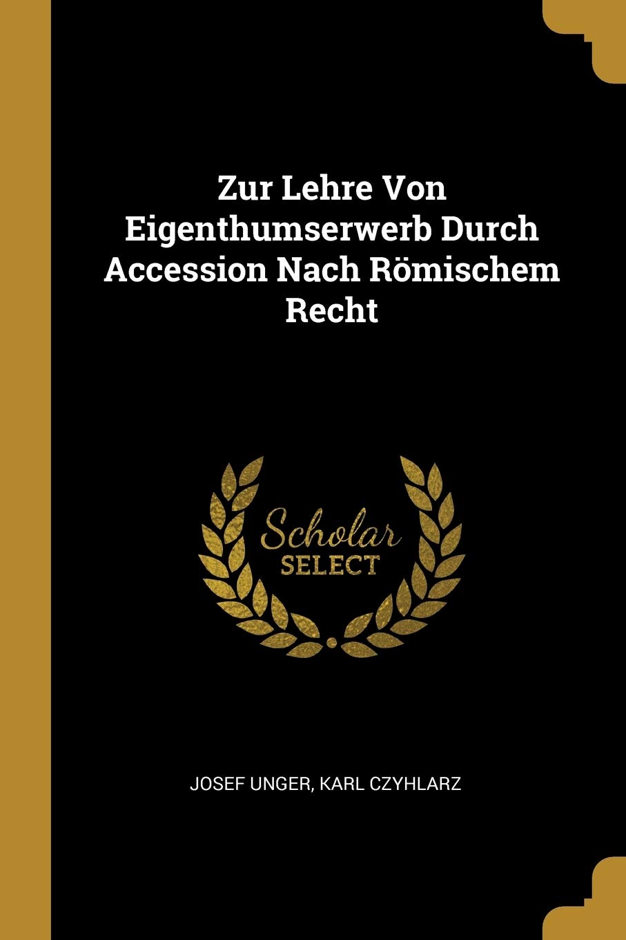 Zur Lehre Von Eigenthumserwerb Durch Accession Nach Rmischem Recht Politics & History