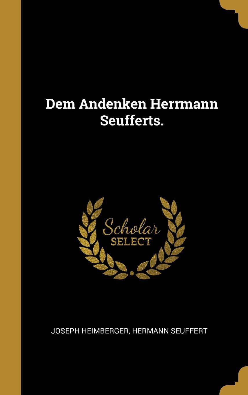 Dem Andenken Herrmann Seufferts. Politics & History