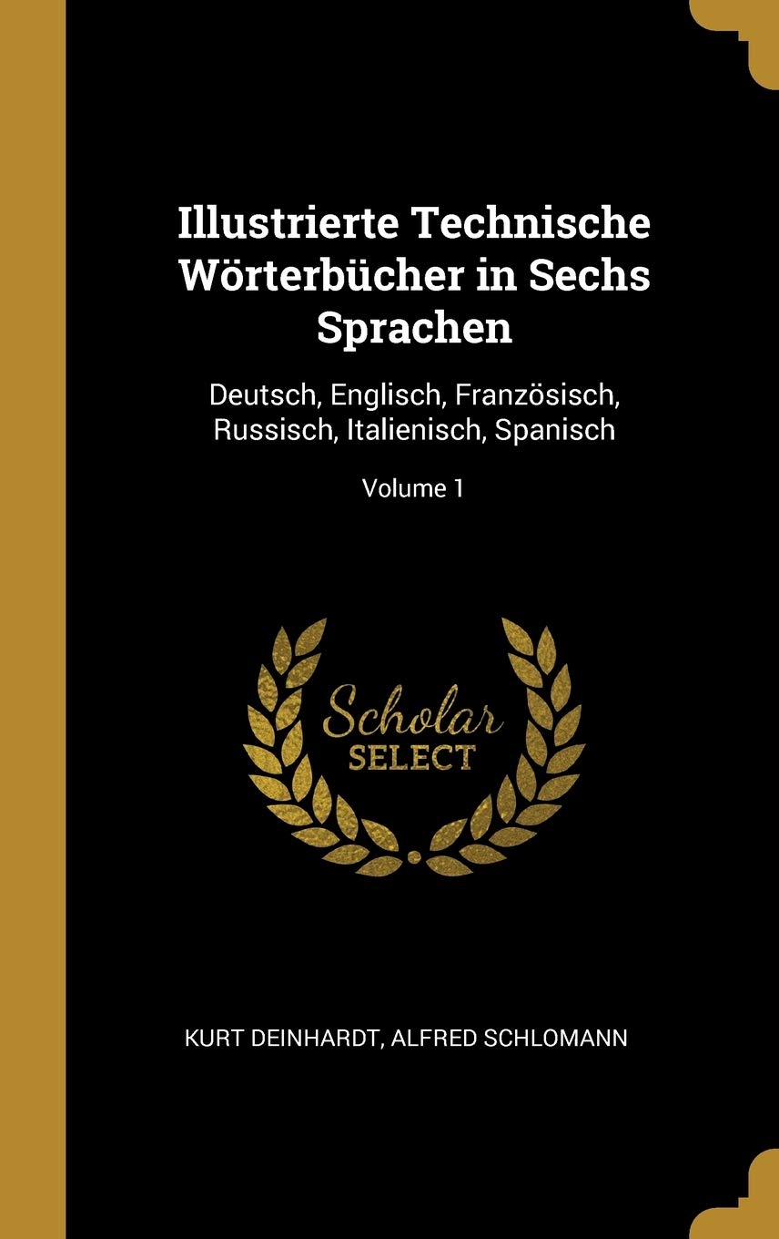 Illustrierte Technische Wörterbücher in Sechs Sprachen: Deutsch, Englisch, Französisch, Russisch, Italienisch, Spanisch; Volume 1 Politics & History