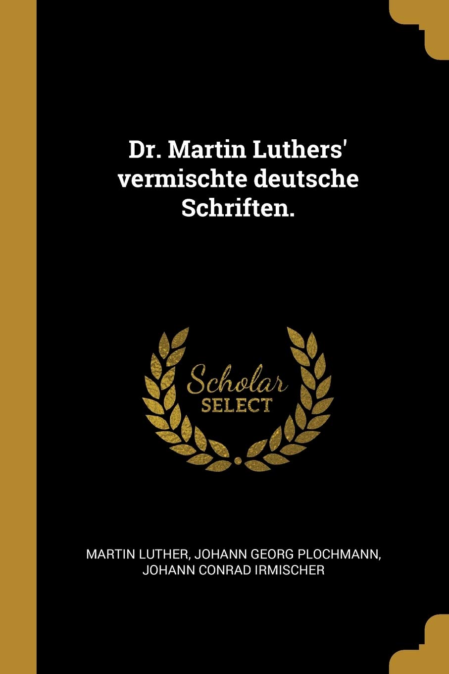 Dr. Martin Luthers' vermischte deutsche Schriften. Memories