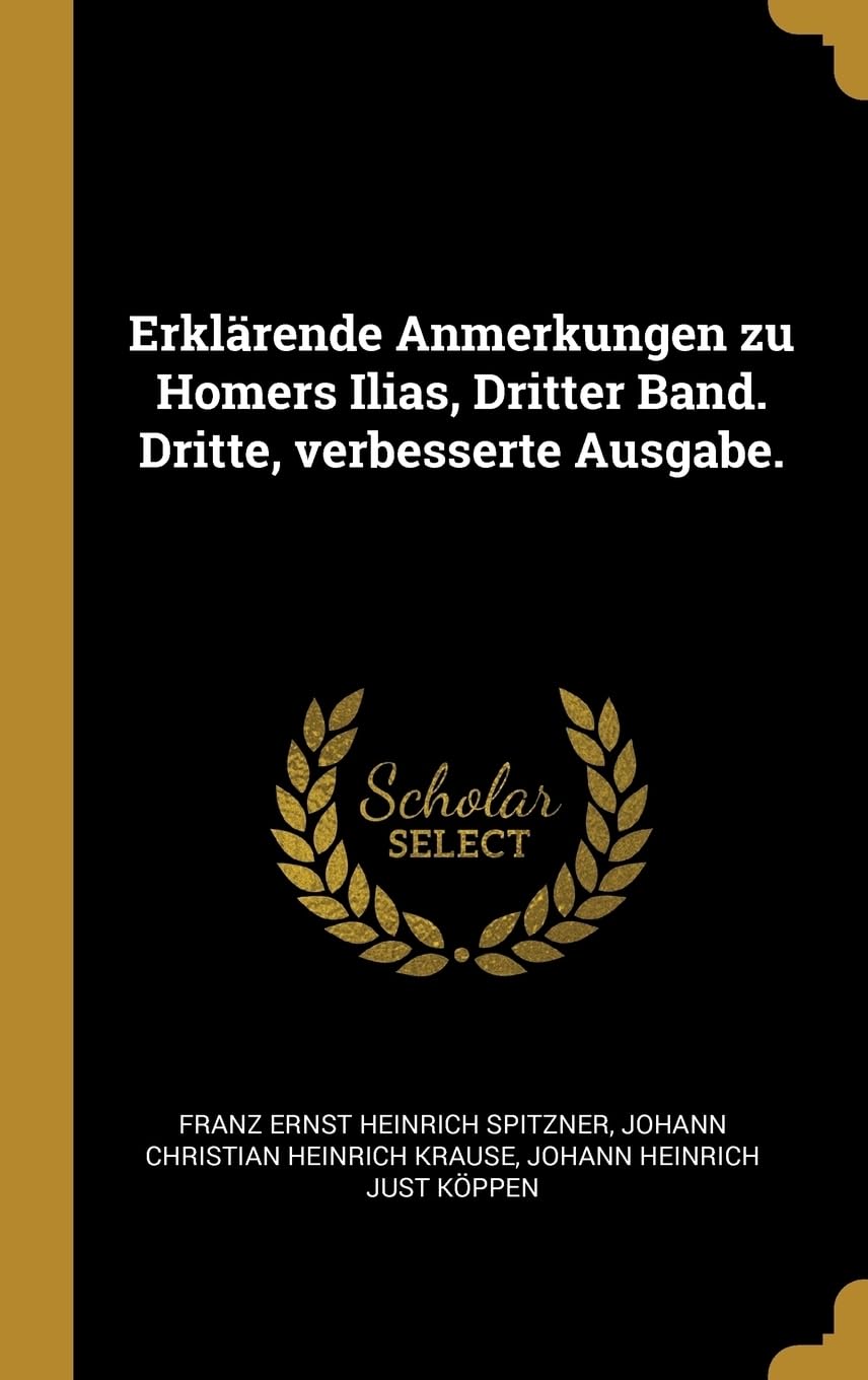 Erklrende Anmerkungen zu Homers Ilias, Dritter Band. Dritte, verbesserte Ausgabe. Contemporary literature