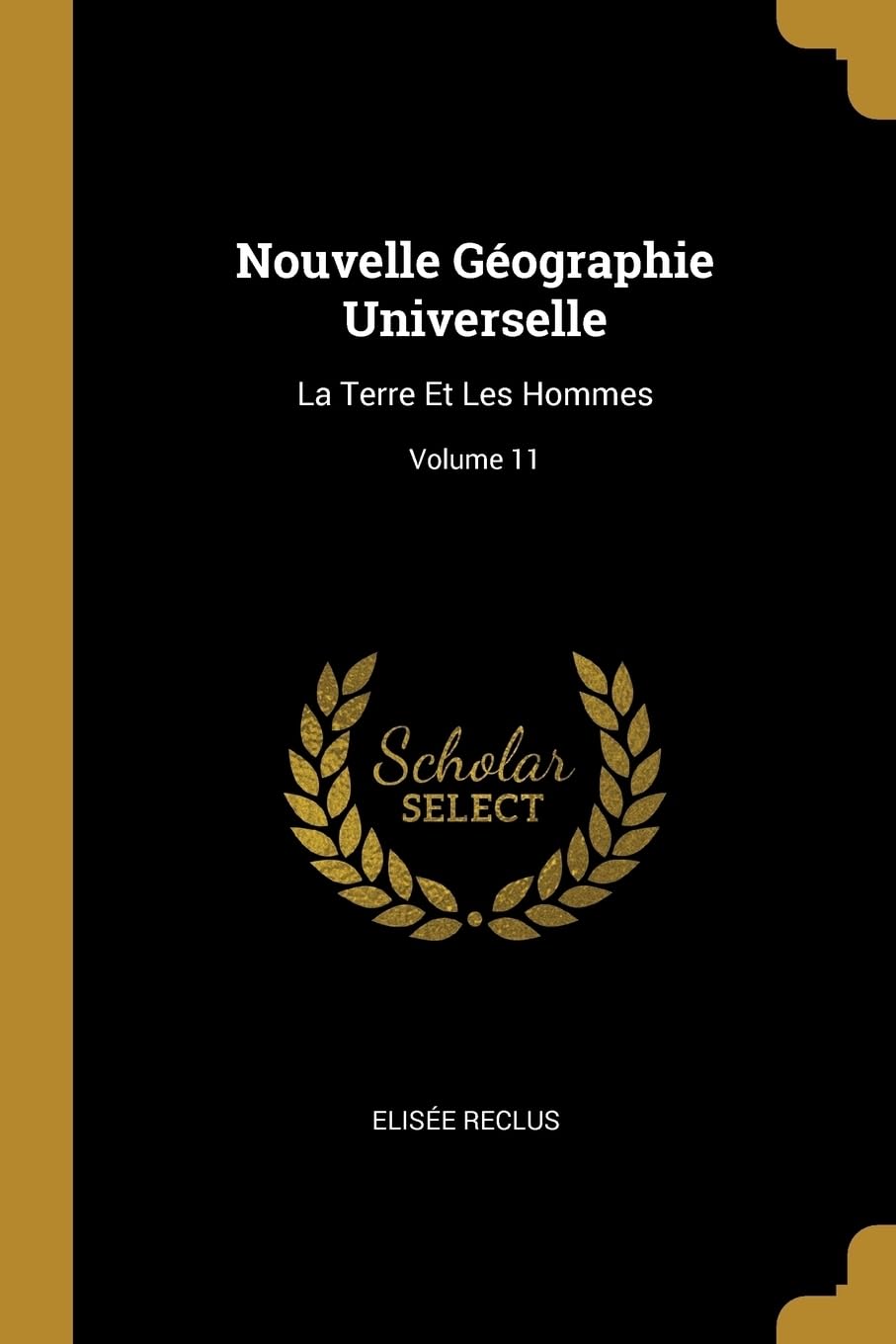 Nouvelle Gographie Universelle: La Terre Et Les Hommes; Volume 11 book