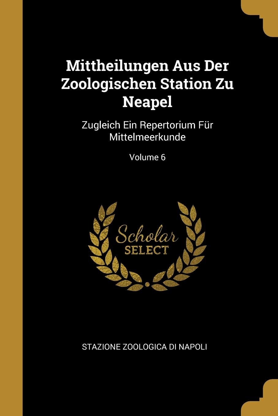 Mittheilungen Aus Der Zoologischen Station Zu Neapel: Zugleich Ein Repertorium Für Mittelmeerkunde; Volume 6 Children's books