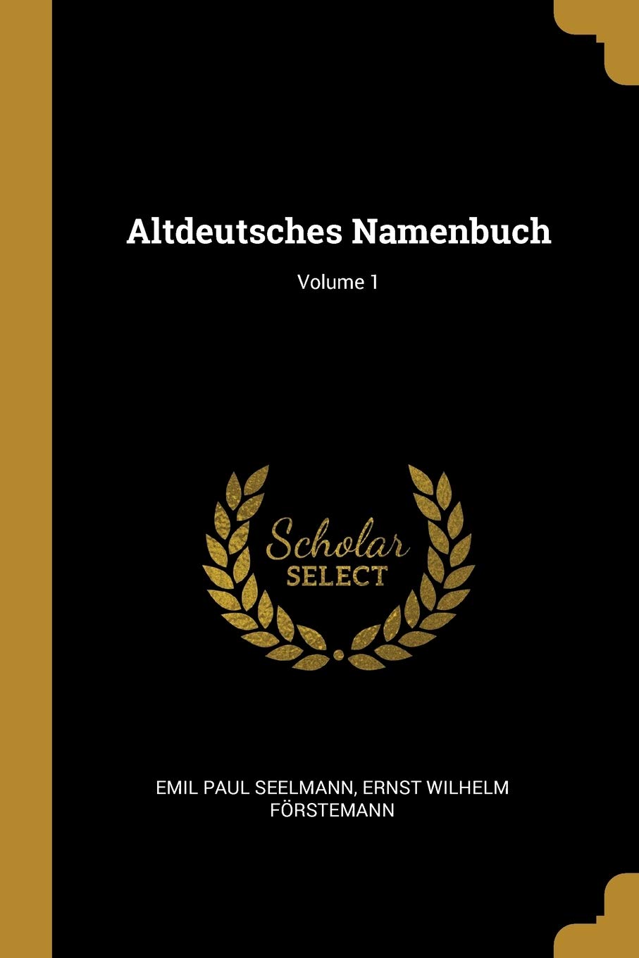 Altdeutsches Namenbuch; Volume 1 Parents & Children