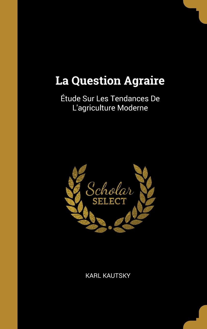 La Question Agraire: Étude Sur Les Tendances De L'agriculture Moderne book