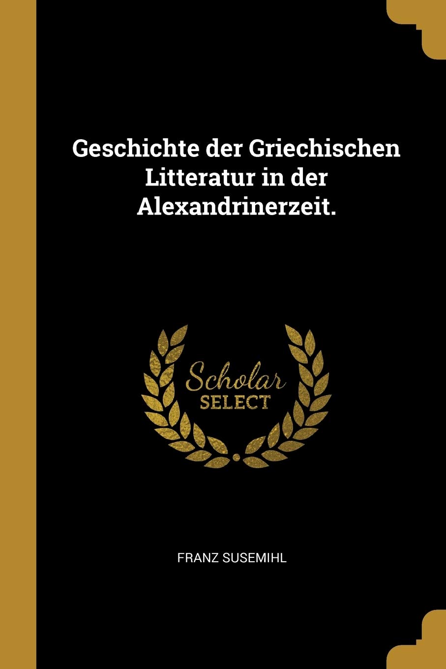 Geschichte der Griechischen Litteratur in der Alexandrinerzeit. Books