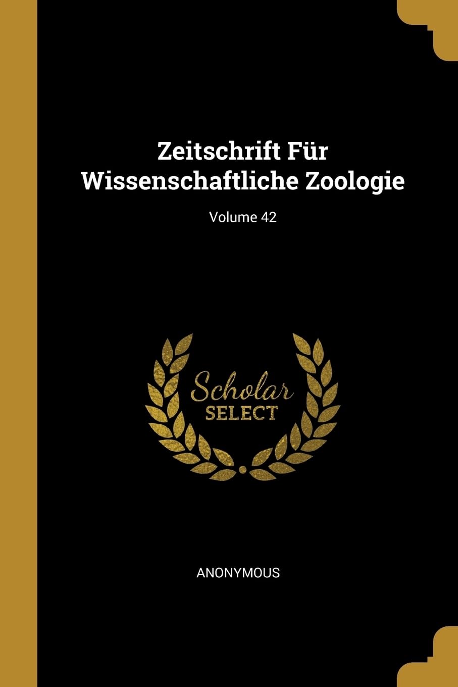 Zeitschrift Fr Wissenschaftliche Zoologie; Volume 42 Business & Technology