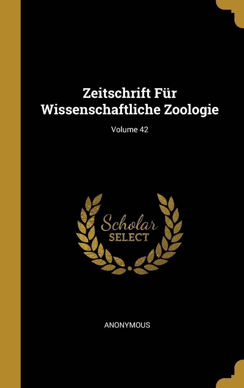 Zeitschrift Fr Wissenschaftliche Zoologie; Volume 42 Business & Technology