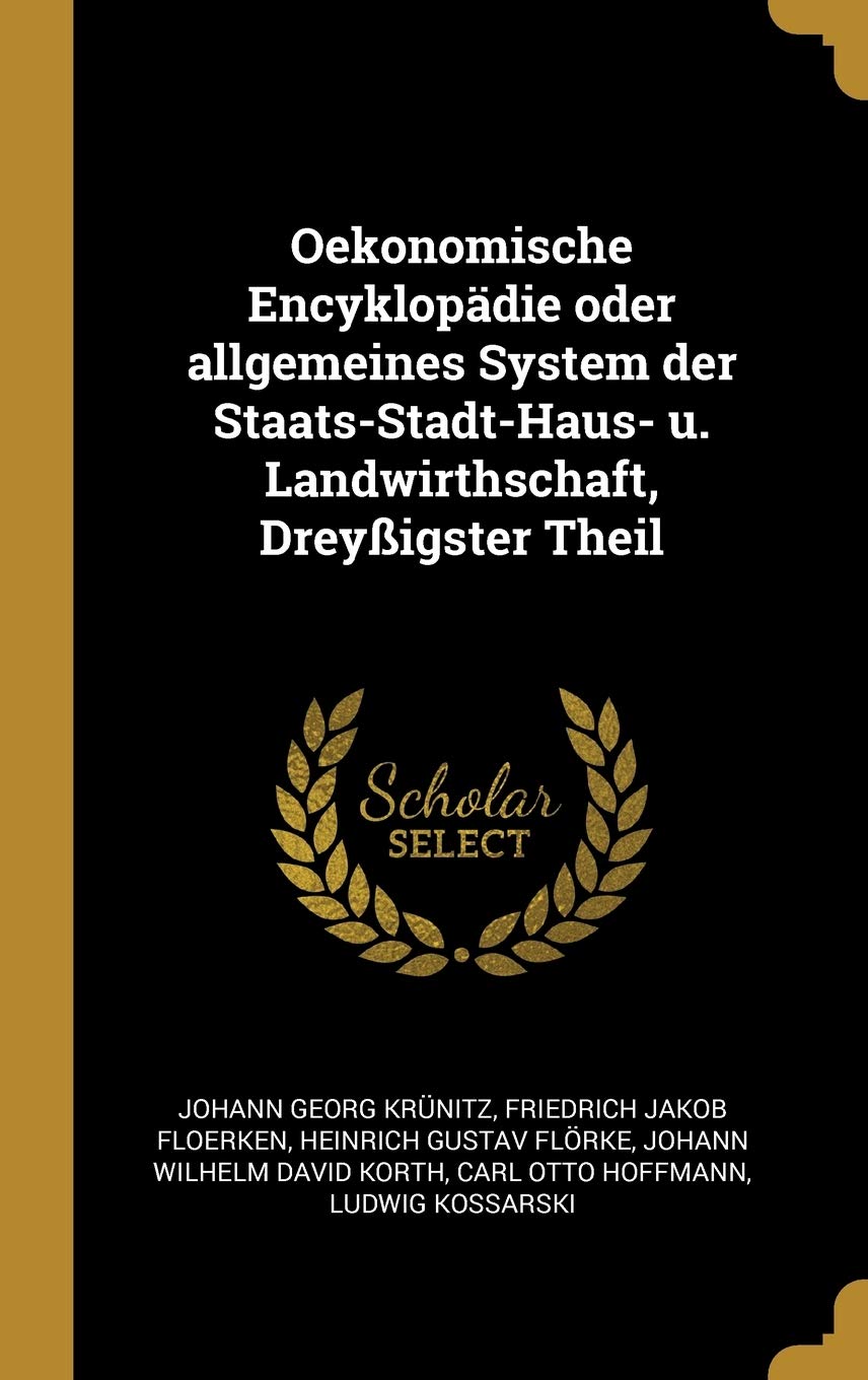 Oekonomische Encyklopädie oder allgemeines System der Staats-Stadt-Haus- u. Landwirthschaft, Dreyßigster Theil Business, Finance & Career