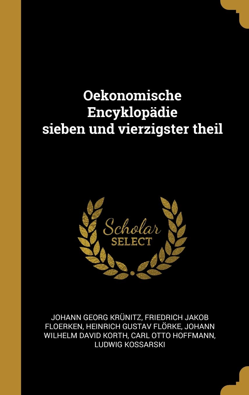Oekonomische Encyklopädie sieben und vierzigster theil Business, Finance & Career
