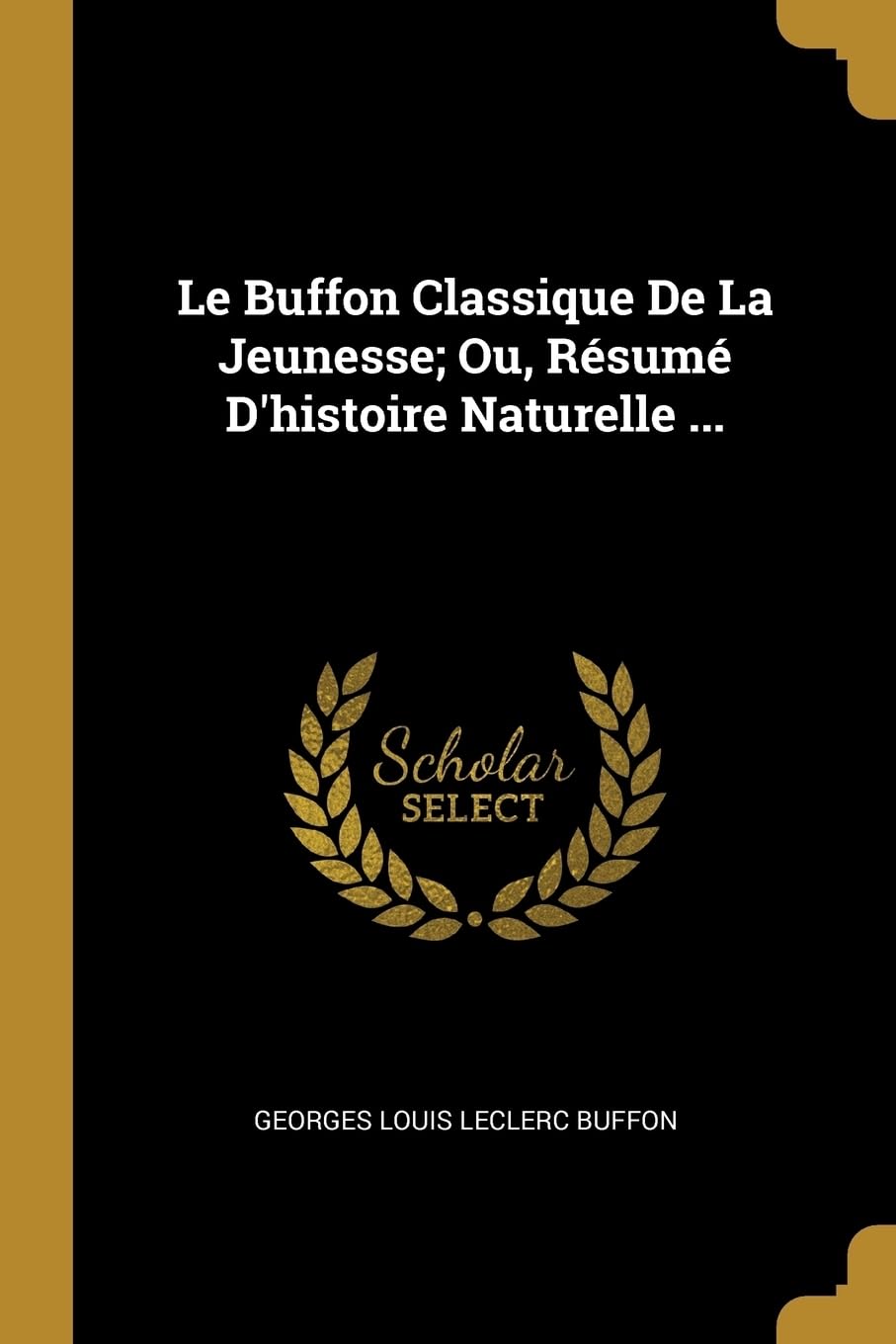 Le Buffon Classique De La Jeunesse; Ou, Rsum D'histoire Naturelle ... Politics & History