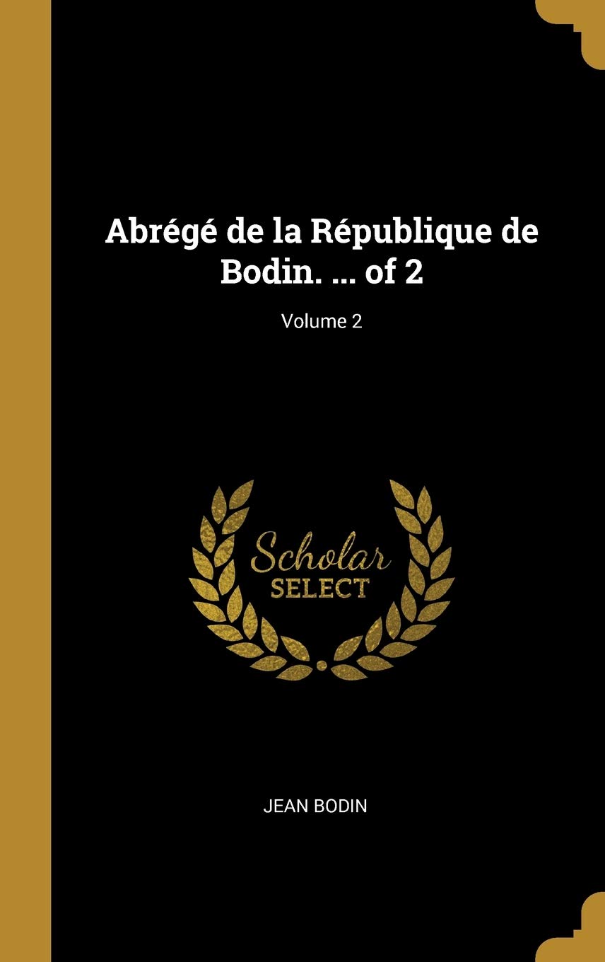 Abrégé de la République de Bodin. ... of 2; Volume 2 Books