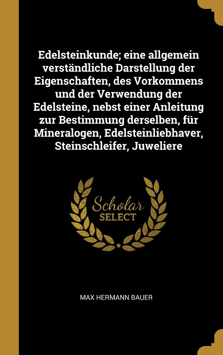 Edelsteinkunde; eine allgemein verstndliche Darstellung der Eigenschaften, des Vorkommens und der Verwendung der Edelsteine, nebst einer Anleitung ... Edelsteinliebhaver, Steinschleifer, Juweliere Politics & History