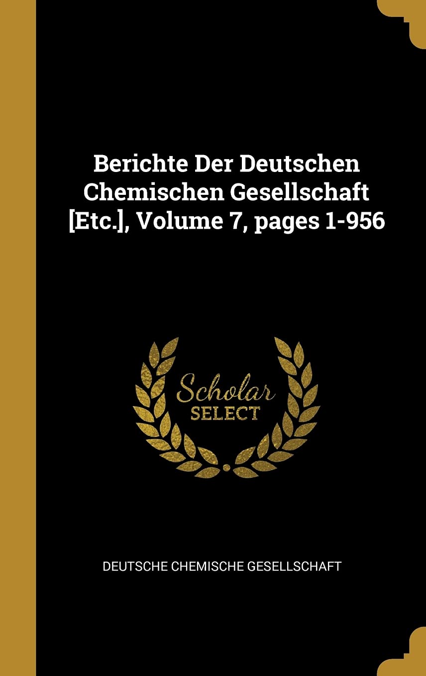 Berichte Der Deutschen Chemischen Gesellschaft , Volume 7, pages 1-956 Business & Technology