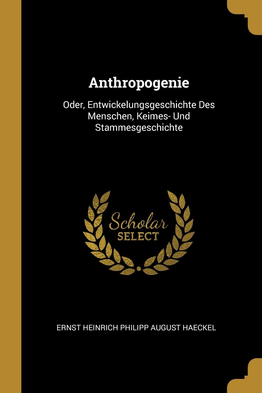 Anthropogenie: Oder, Entwickelungsgeschichte Des Menschen, Keimes- Und Stammesgeschichte Medicine