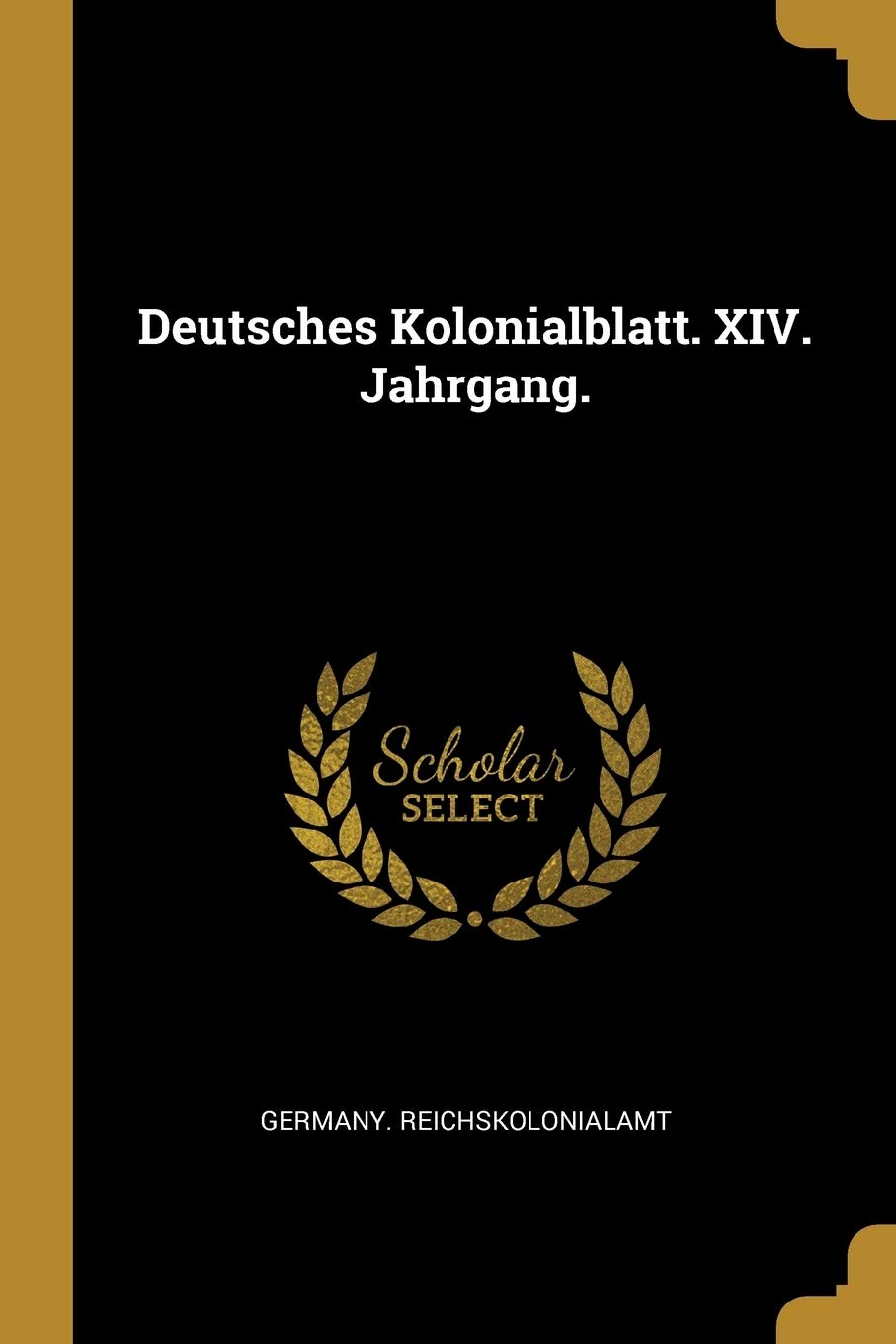 Deutsches Kolonialblatt. XIV. Jahrgang. Politics & History