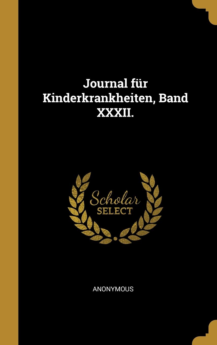 Journal für Kinderkrankheiten, Band XXXII. Parents & Children