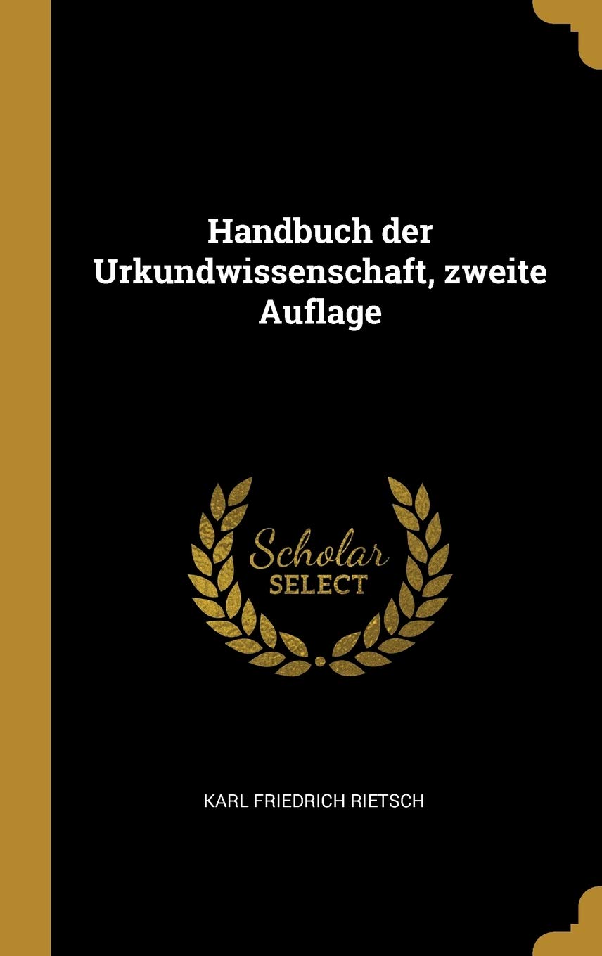 Handbuch der Urkundwissenschaft, zweite Auflage Politics & History