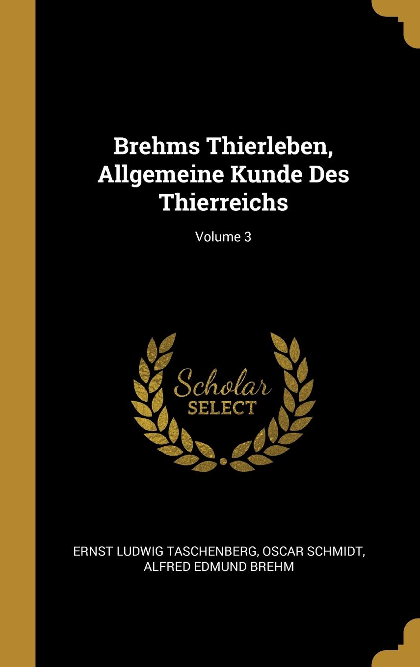 Brehms Thierleben, Allgemeine Kunde Des Thierreichs; Volume 3 Politics & History