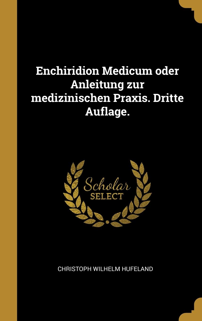 Enchiridion Medicum oder Anleitung zur medizinischen Praxis. Dritte Auflage. Medicine