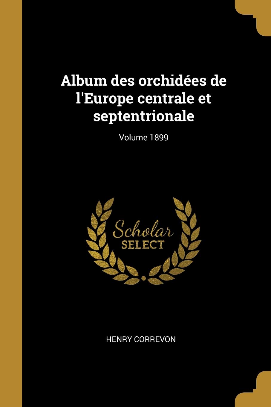 Album des orchidées de l'Europe centrale et septentrionale; Volume 1899 Natural Sciences