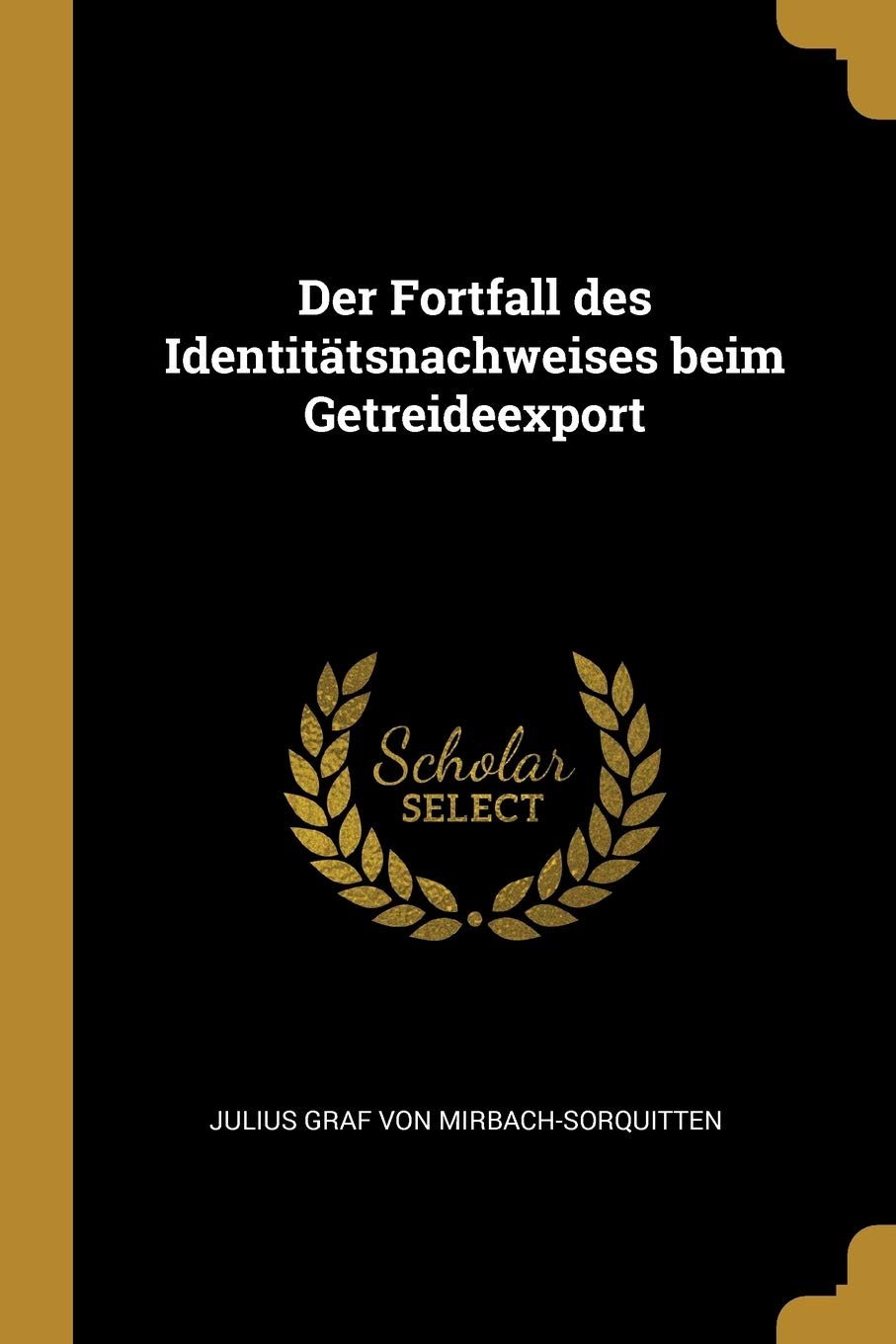 Der Fortfall des Identitätsnachweises beim Getreideexport Politics & History