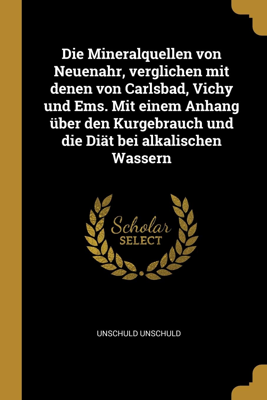 Die Mineralquellen von Neuenahr, verglichen mit denen von Carlsbad, Vichy und Ems. Mit einem Anhang ber den Kurgebrauch und die Dit bei alkalischen Wassern Politics & History