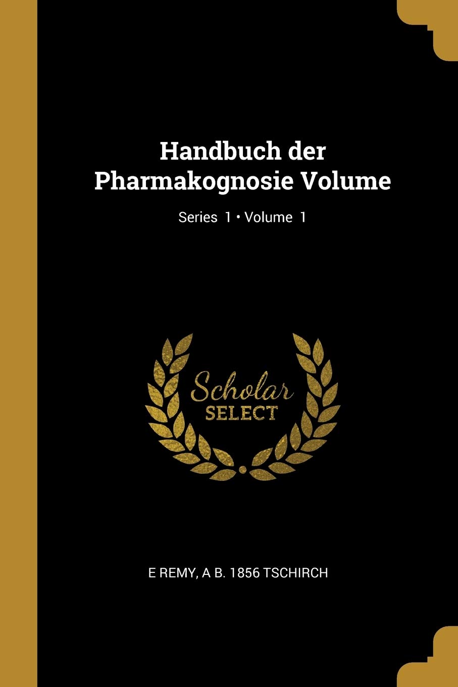 Handbuch der Pharmakognosie Volume; Volume 1; Series 1 Politics & History