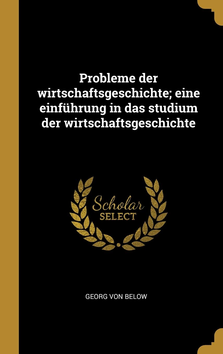Probleme der wirtschaftsgeschichte; eine einführung in das studium der wirtschaftsgeschichte Politics & History
