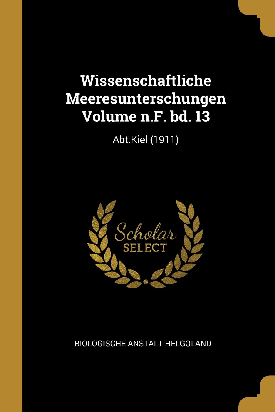 Wissenschaftliche Meeresunterschungen Volume n.F. bd. 13: Abt.Kiel (1911) Politics & History