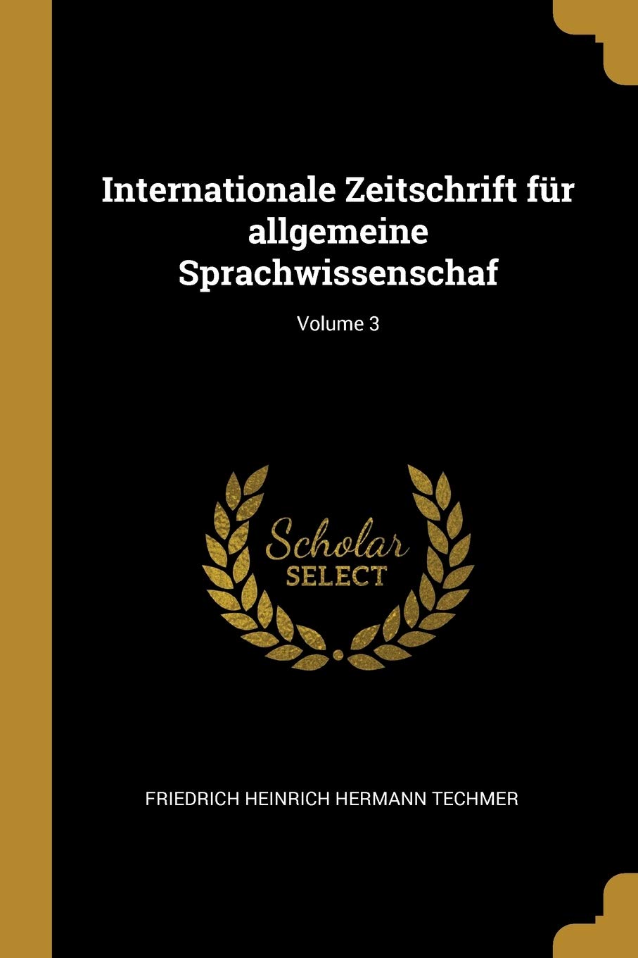Internationale Zeitschrift für allgemeine Sprachwissenschaf; Volume 3 Politics & History