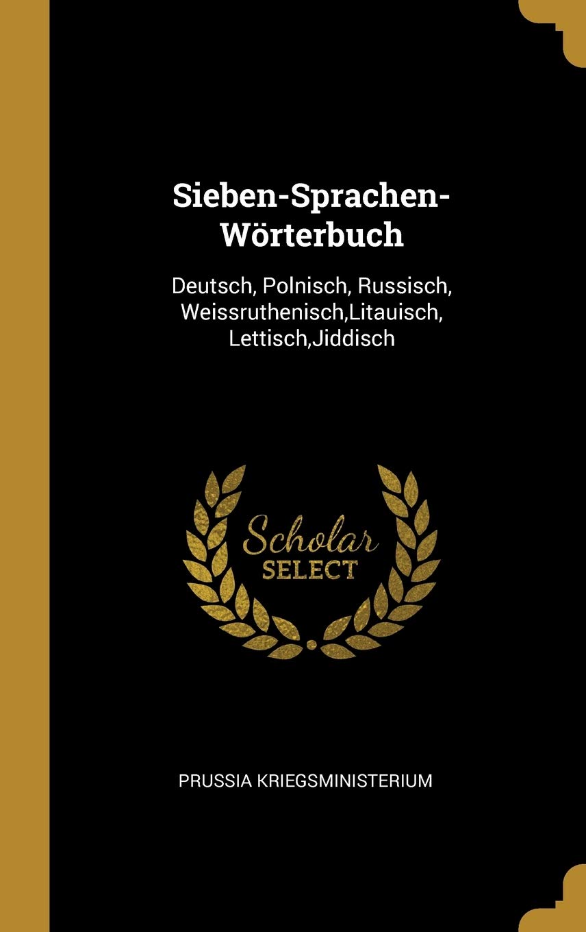 Sieben-Sprachen-Wörterbuch: Deutsch, Polnisch, Russisch, Weissruthenisch, Litauisch, Lettisch, Jiddisch Foreign Languages ​​& Dictionaries