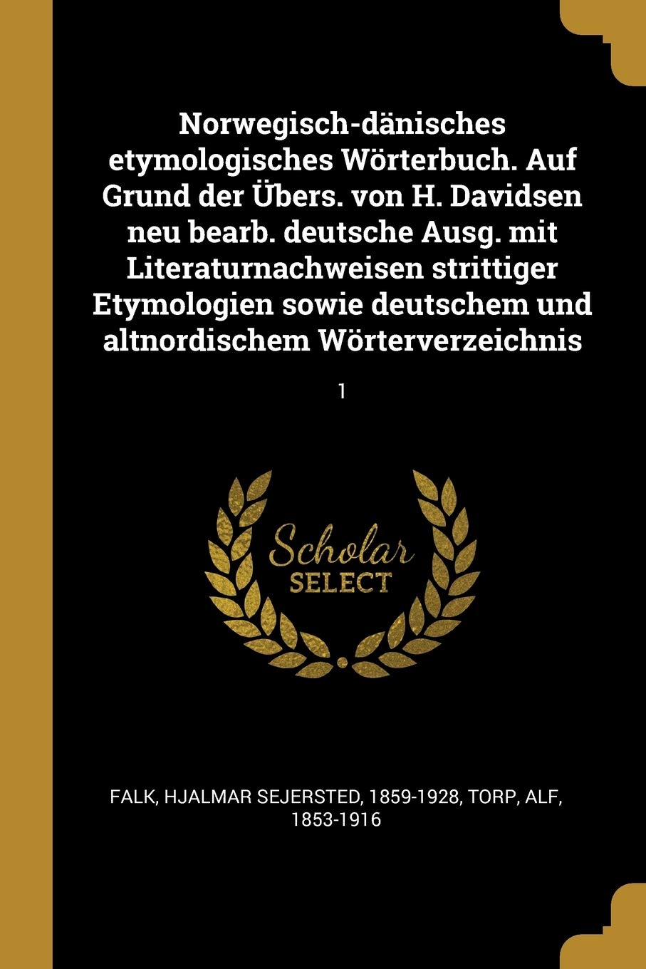 Norwegisch-dnisches etymologisches Wrterbuch. Auf Grund der bers. von H. Davidsen neu bearb. deutsche Ausg. mit Literaturnachweisen strittiger ... und altnordischem Wrterverzeichnis: 1 Foreign Languages ​​& Dictionaries