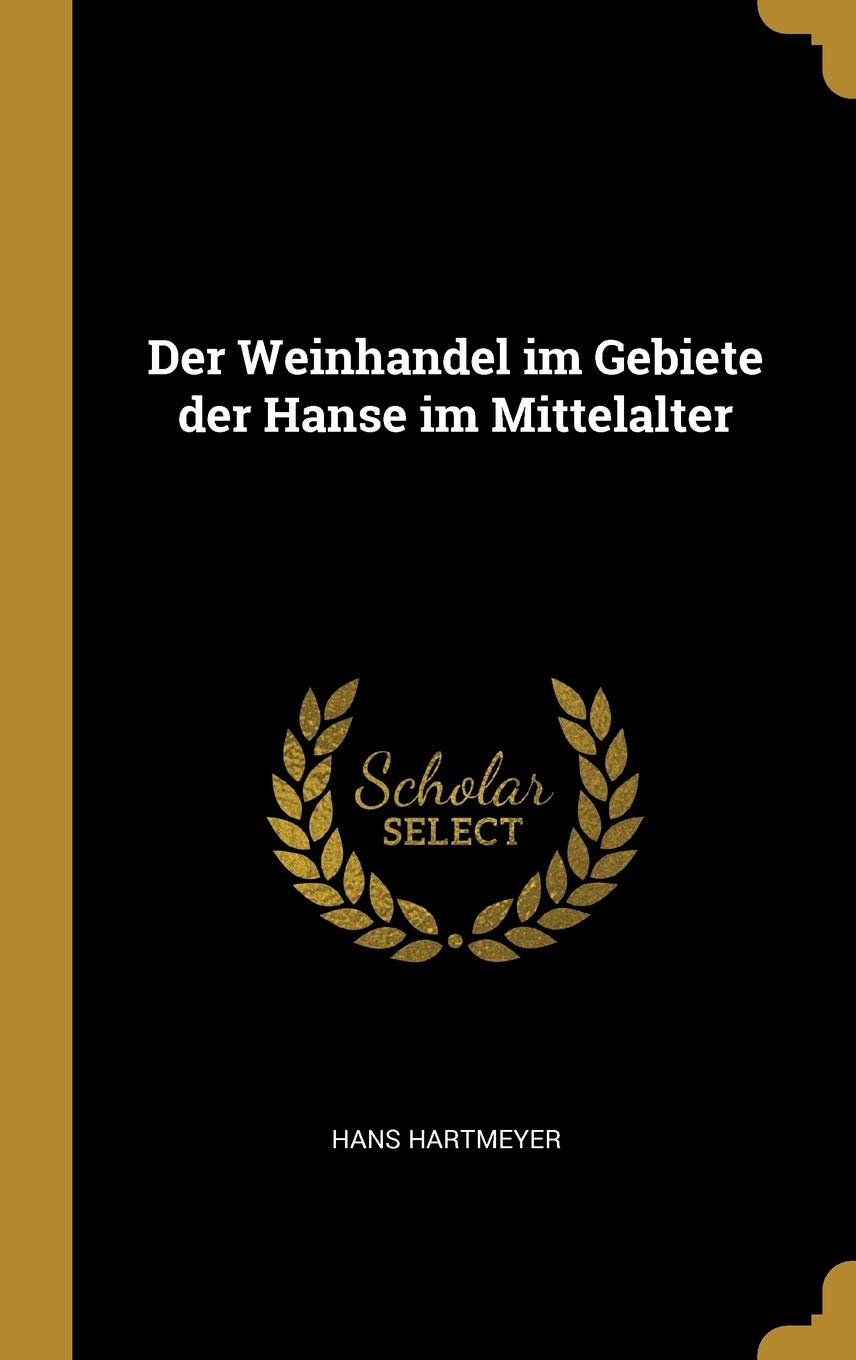 Der Weinhandel im Gebiete der Hanse im Mittelalter Contemporary literature