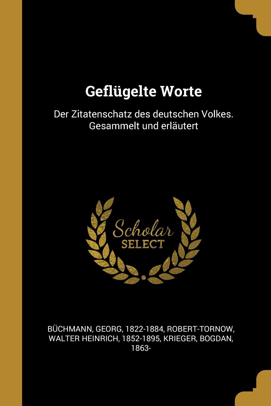 Geflügelte Worte: Der Zitatenschatz des deutschen Volkes. Gesammelt und erläutert Politics & History