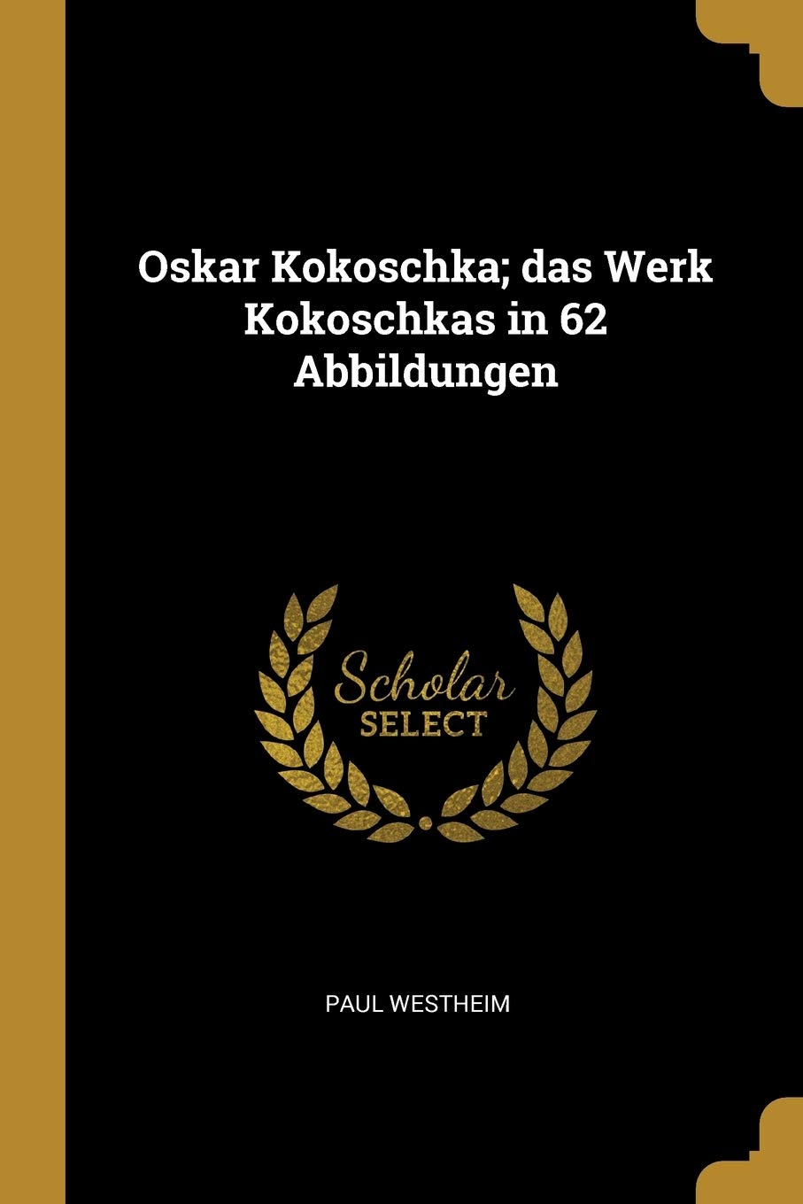 Oskar Kokoschka; das Werk Kokoschkas in 62 Abbildungen Politics & History