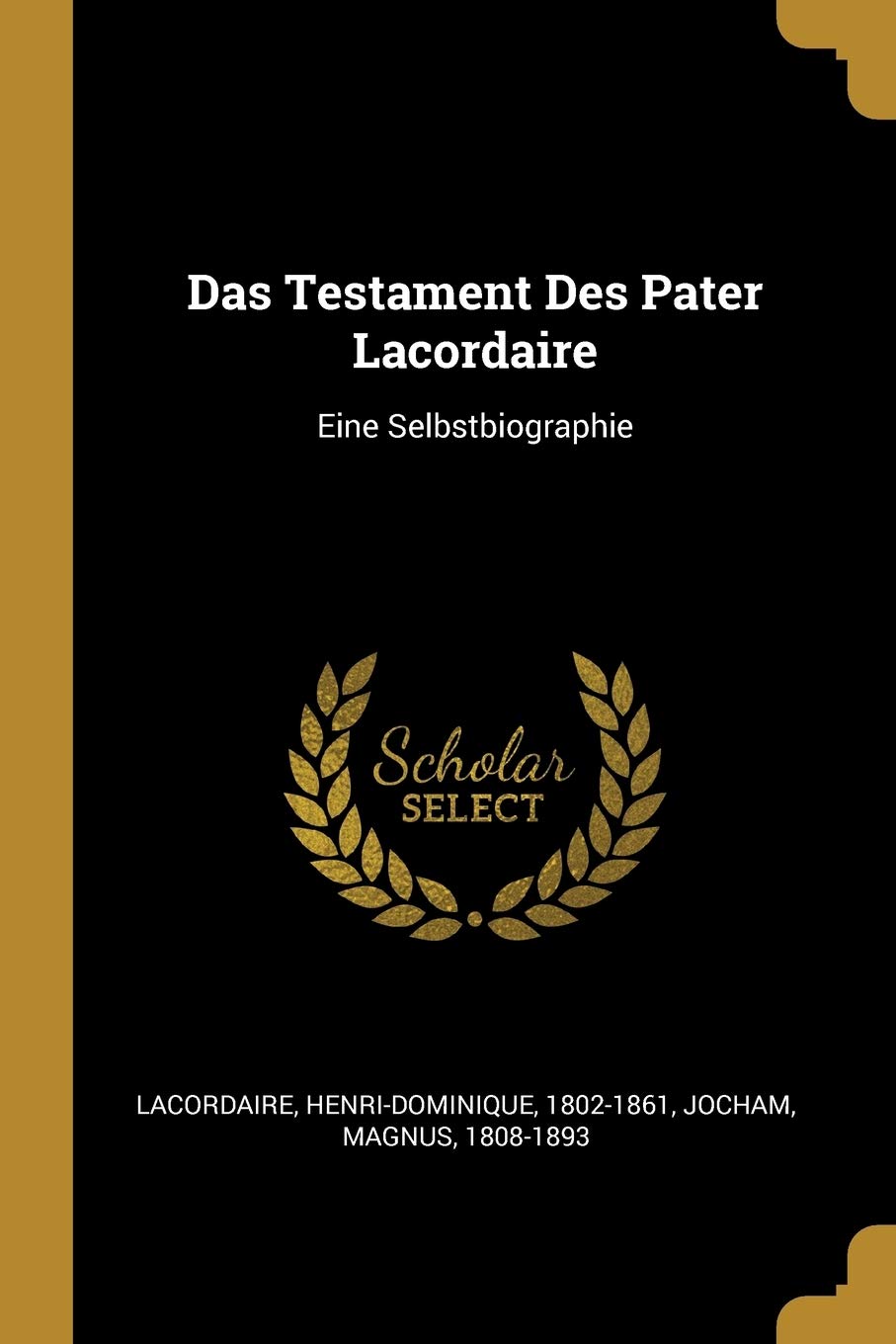 Das Testament Des Pater Lacordaire: Eine Selbstbiographie Politics & History