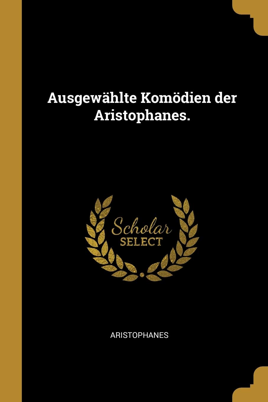 Ausgewählte Komödien der Aristophanes. Politics & History