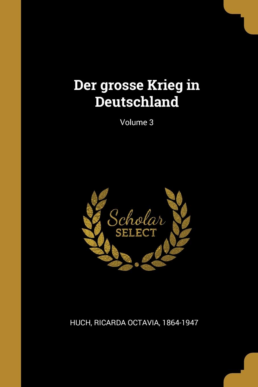 Der grosse Krieg in Deutschland; Volume 3 Politics & History