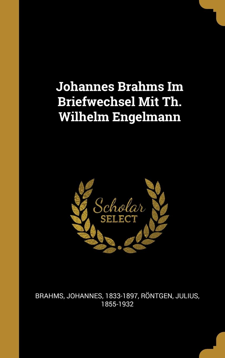 Johannes Brahms Im Briefwechsel Mit Th. Wilhelm Engelmann Politics & History